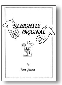 Sleightly Original by Tom Gagnon