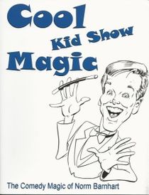 Cool Kid Show Magic  by: Norm Barnhart